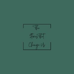 The Stories That Change Us
