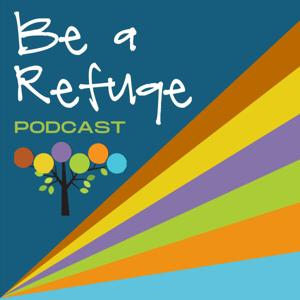 Be a Refuge Podcast