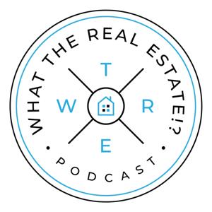 What The Real Estate?!