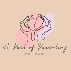 A Part of Parenting Podcast