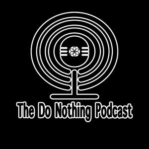 The Do Nothing Podcast