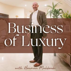 Business of Luxury with Houman Mahboubi