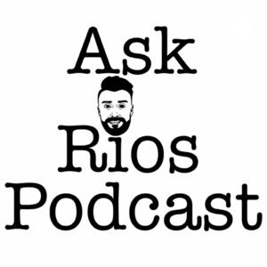 Ask Rios Podcast