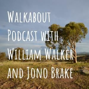 Walkabout Podcast with William Walker and Jono Brake