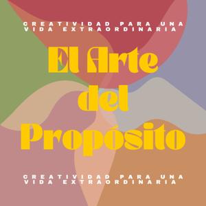 El Arte del Propósito: Creatividad Para Una Vida Extraordinaria