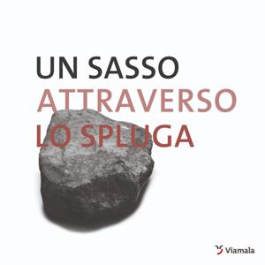 Un sasso attraverso lo Spluga