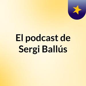 El podcast de Sergi Ballús