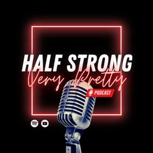 The half strong, very pretty podcast