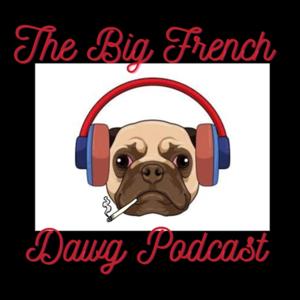 The Big French Dawg Podcast