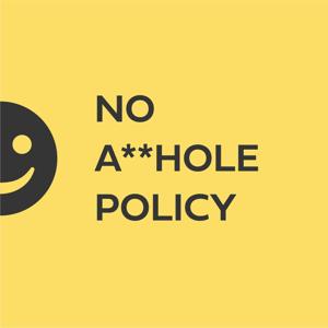 No Asshole Policy