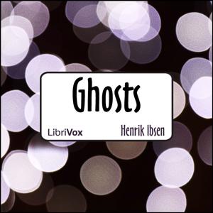 Ghosts (version 2) by Henrik Ibsen (1828 - 1906)