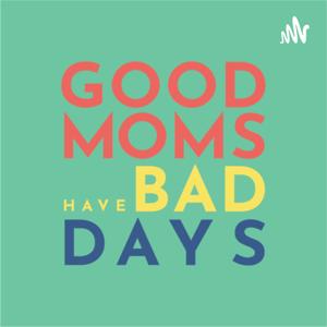 Good Moms Have Bad Days