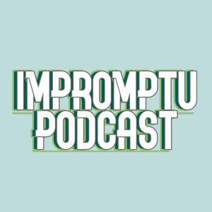 Impromptu Podcast