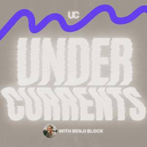 Undercurrents with Benji Block