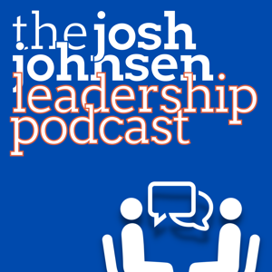 The Josh Johnsen Leadership Podcast