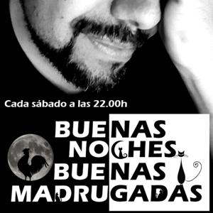 BUENAS NOCHES, BUENAS MADRUGADAS