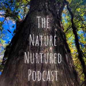 The Nature Nurtured Podcast