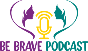 The Be Brave Podcast
