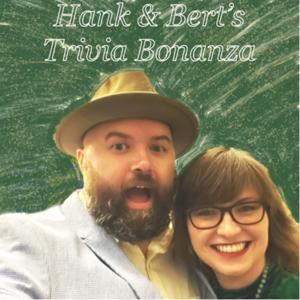 Hank and Bert’s Trivia Bonanza