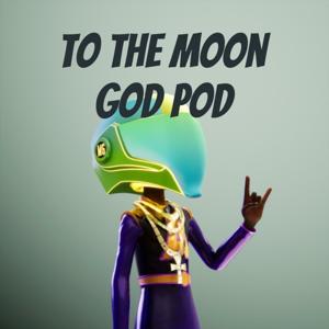 To The Moon God Pod