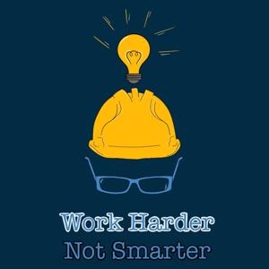 Work Harder Not Smarter Podcast