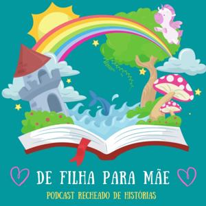 De FILHA para MÃE - Histórias que Crescem com a Gente