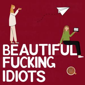 Beautiful Fucking Idiots