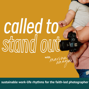 Called to Stand Out: Balancing Motherhood and Business, Confidence and Motivation for Photographers