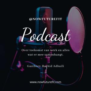 Welkom bij "Now Future Fit" de podcast over de toekomst van werken.