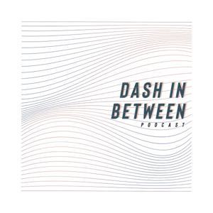 Dash In Between Podcast