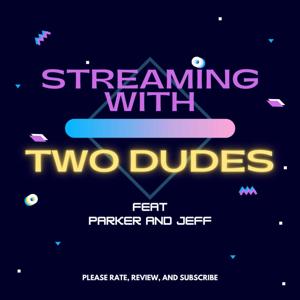 Streaming With Two Dudes