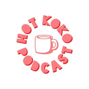 HOT KOKO PODCAST