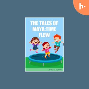 The tales of Maya: Time flew