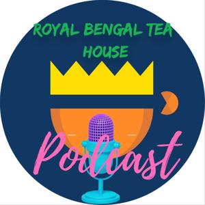 Royal Bengal Tea House Podcast