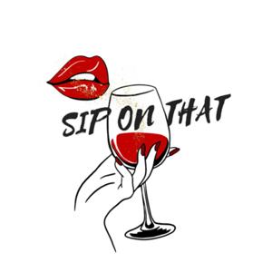 Sip On That