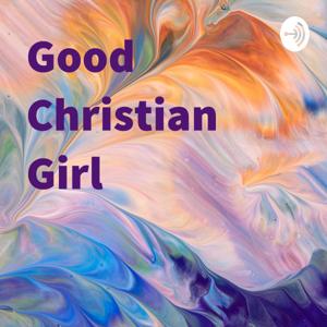 Good Christian Girl by Good Christian Girl