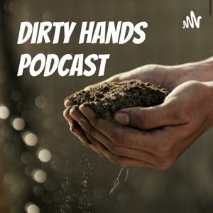 Dirty Hands Podcast