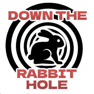 Down the Rabbit Hole