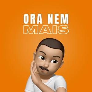 Ora Nem Mais