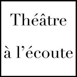 Théâtre à l'écoute