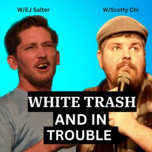 White Trash and in Trouble