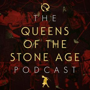 The Queens of the Stone Age Podcast