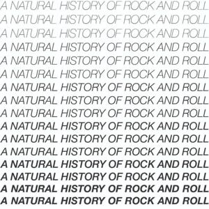 A Natural History of Rock and Roll