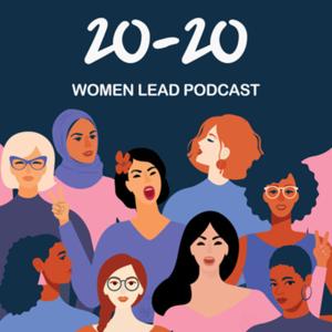 20-20 Women Lead Podcast