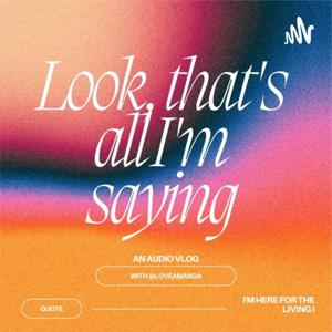 Look, that's all I'm saying- The Audio Vlog