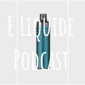 E Liquide Podcast
