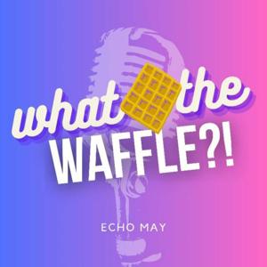 What the Waffle?!