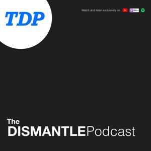 The Dismantle Podcast