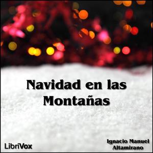 Navidad en las Montañas, La by Ignacio Manuel Altamirano (1834 - 1893)