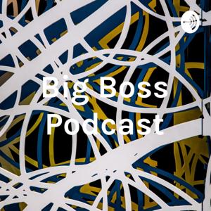 Big Boss Podcast